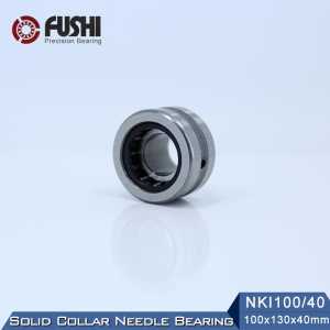 NKI100/40 Bearing 100*130*40 mm ( 1 PC ) Solid Collar Needle Roller Bearings With Inner Ring NKI 100/40 Bearing
